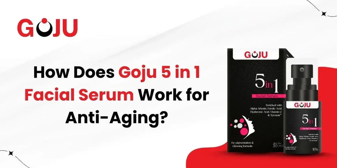 How Does Goju 5 in 1 Facial Serum Work for Anti-Ageing? - Goju Naturals