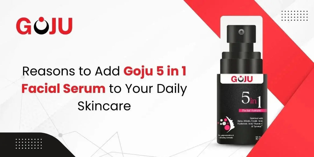 Reasons to Add Goju 5 in 1 Facial Serum to Your Daily Skincare - Goju Naturals