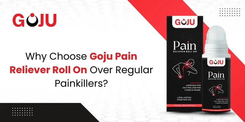 Why Choose Goju Pain Reliever Roll On Over Regular Painkillers? - Goju Naturals